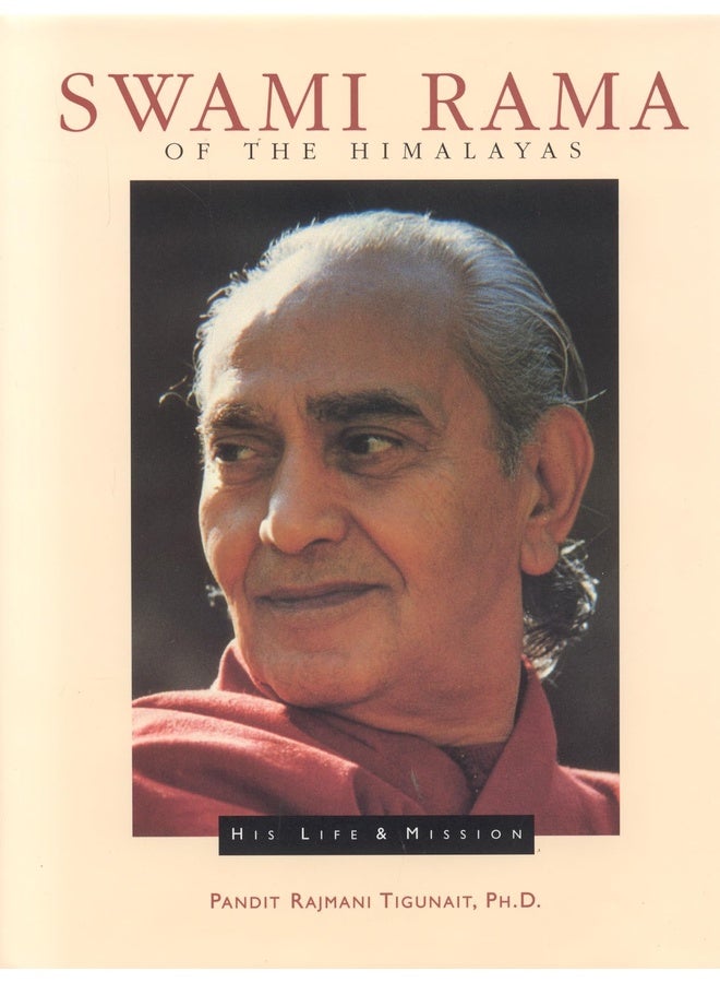 Swami Rama of the Himalayas: His Life & Mission